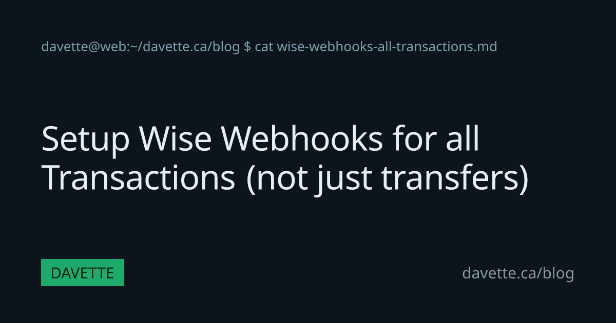Setup Wise Webhooks for all Transactions (not just transfers) | DAVETTE
